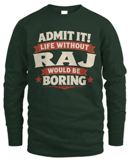 RAJ P4 KT003 Personalized Funny Quote Apparel “Life Without NAME Would Be Boring” - Men's Long Sleeved T-Shirt - Forest Green