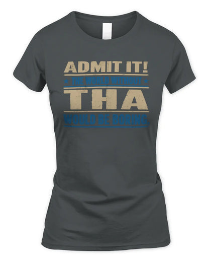 THA TP68-K2-968 – Personalized Funny Quote Apparel “The World Without NAME Would Be Boring” - Women's Standard T-Shirt - Charcoal