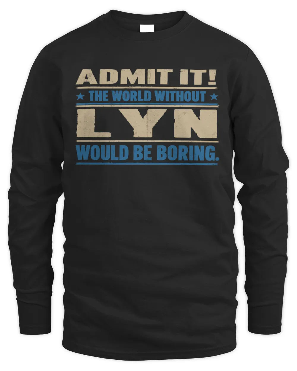 LYN TP68-K2-968 – Personalized Funny Quote Apparel “The World Without NAME Would Be Boring” - Men's Long Sleeved T-Shirt - Black