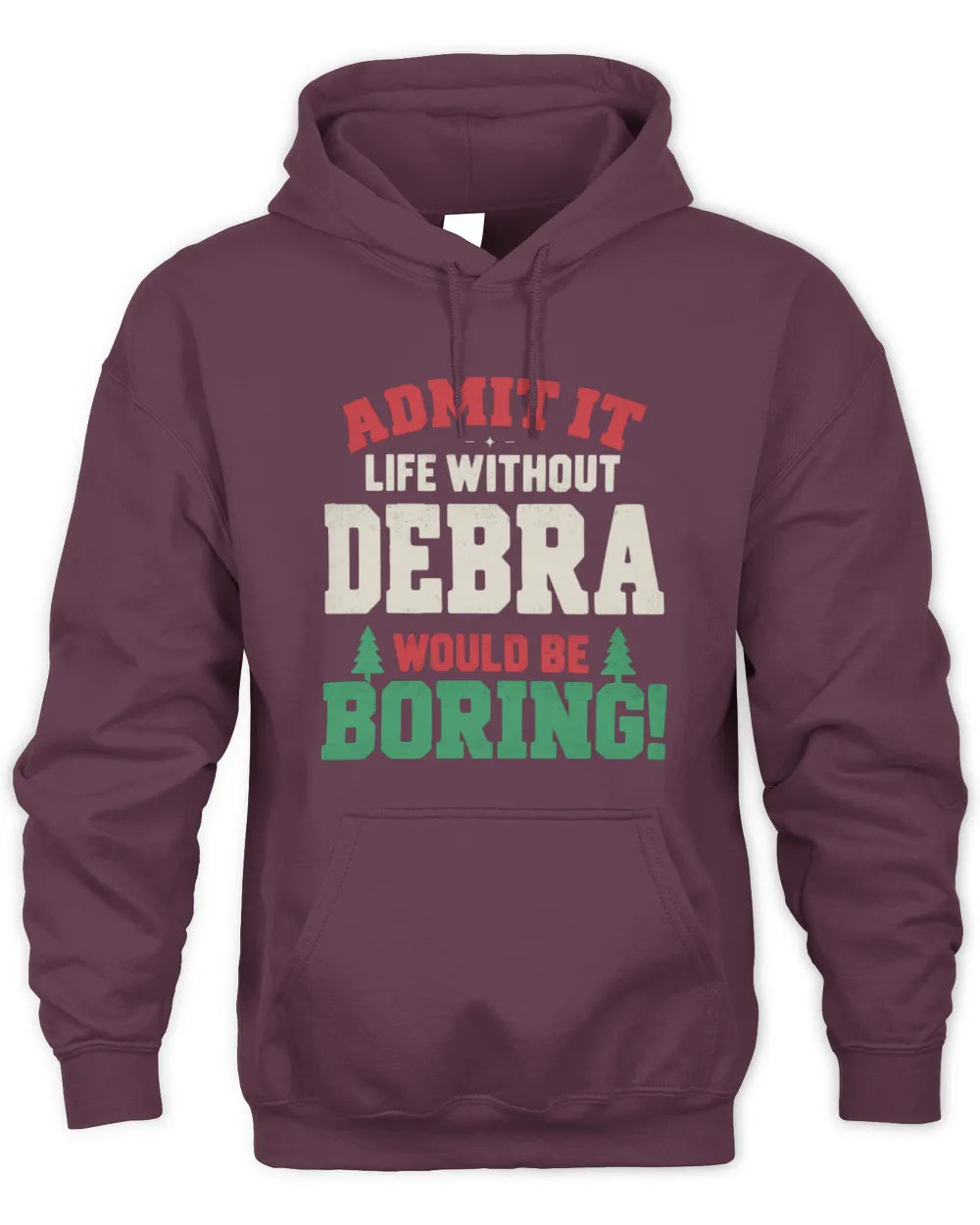 DEBRA P5 TH08 Christmas T-Shirt – “Life Without NAME Would Be Boring” - Unisex Hoodie - Maroon