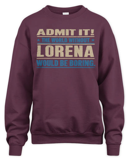 LORENA TP68-K2-968 – Personalized Funny Quote Apparel “The World Without NAME Would Be Boring” - Unisex Sweatshirt - Maroon