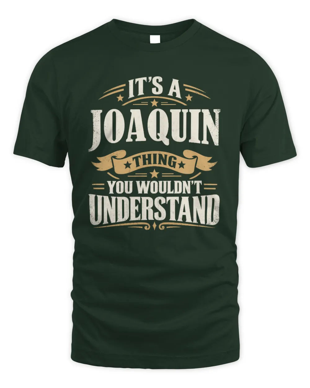 JOAQUIN P08 TH51 - Personalized “It’s a/an [NAME] Thing – You Wouldn’t Understand” Shirt - Unisex Standard T-Shirt - Forest Green