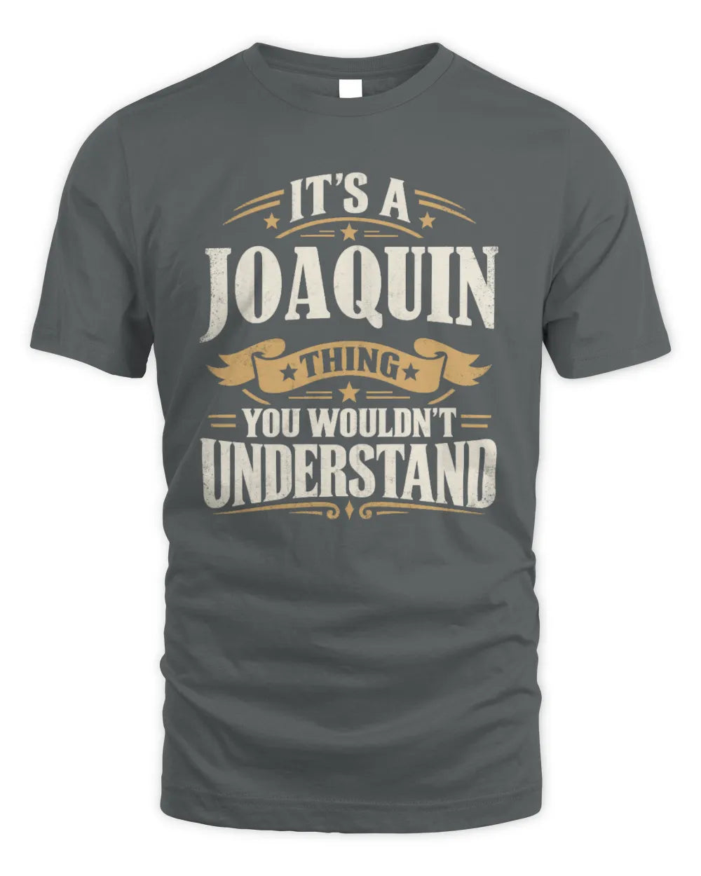 JOAQUIN P08 TH51 - Personalized “It’s a/an [NAME] Thing – You Wouldn’t Understand” Shirt - Unisex Standard T-Shirt - Charcoal