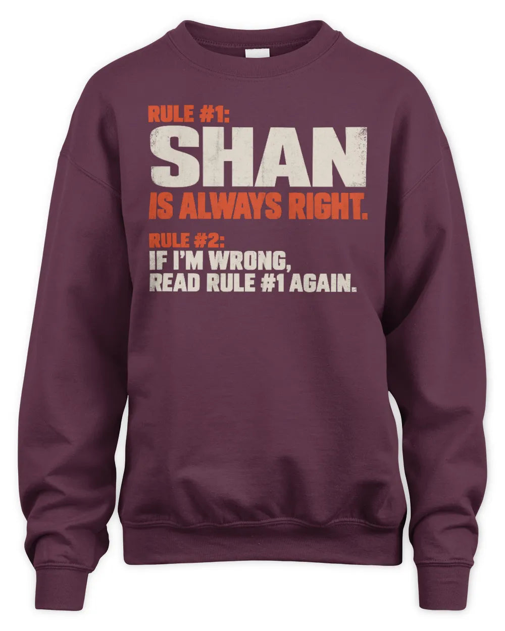 SHAN NP1-H006 - Always Right Personalized Name T-Shirt – Funny Custom Name Shirt - Unisex Sweatshirt - Maroon