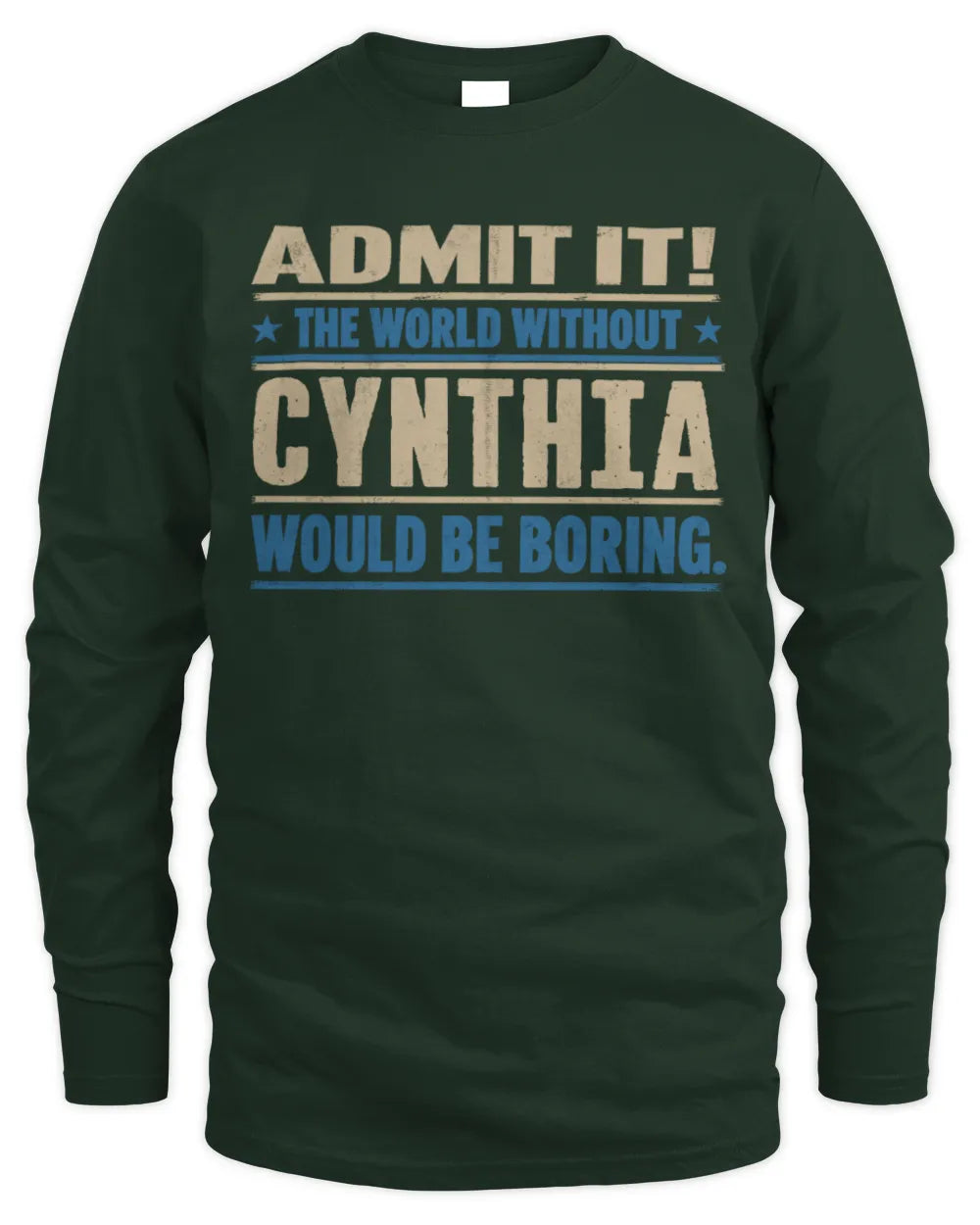 CYNTHIA TP68-K2-968 – Personalized Funny Quote Apparel “The World Without NAME Would Be Boring” - Men's Long Sleeved T-Shirt - Forest Green