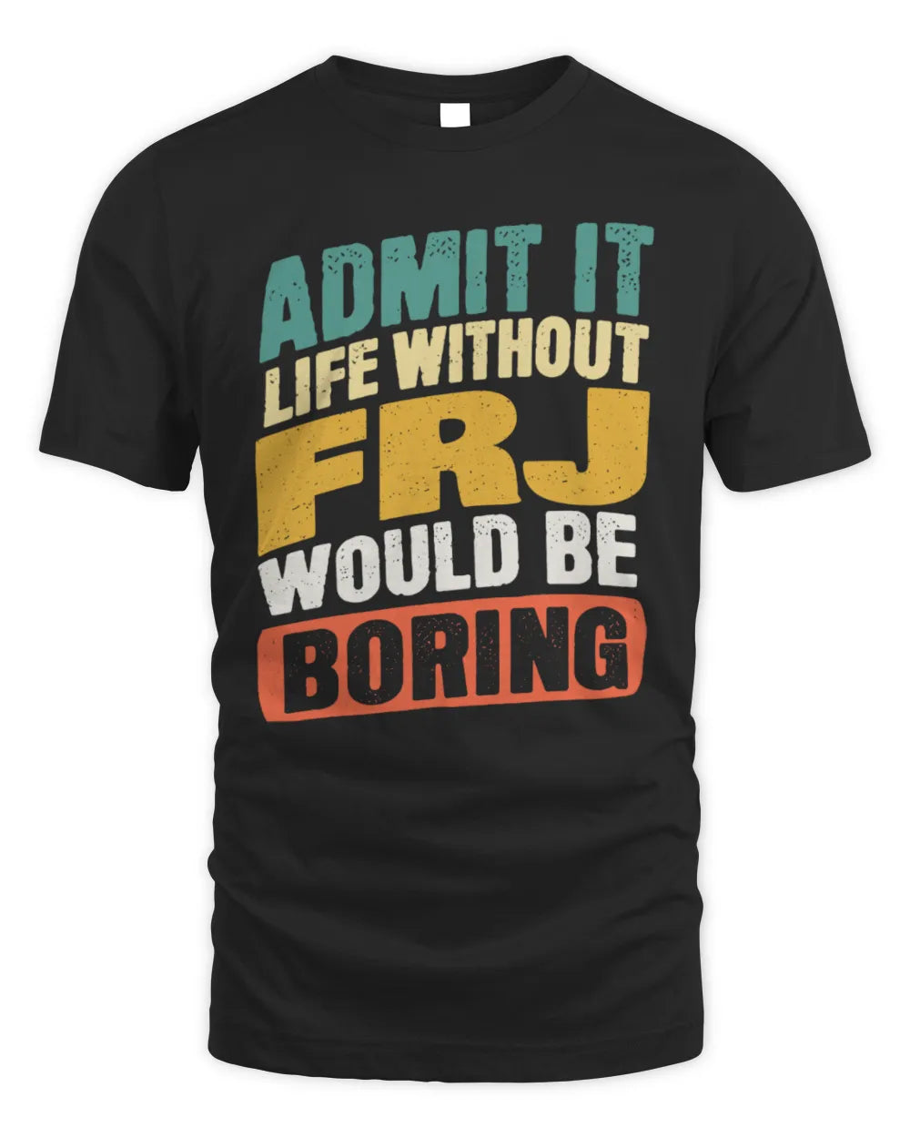 FRJ TP88-K4-229
Personalized Funny Quote Apparel “Life Without NAME Would Be Boring” - Unisex Standard T-Shirt - Black