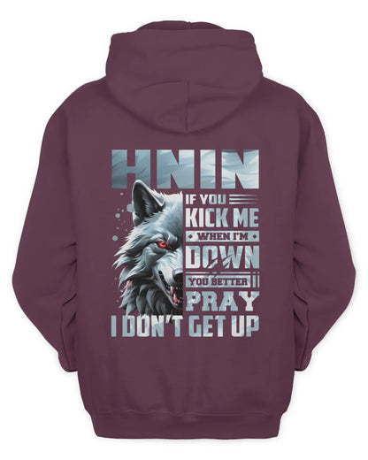 HNIN AP62-K4-666 - Personalized Fierce Wolf Quote Apparel “If You Kick Me When I’m Down, You Better Pray I Don’t Get Up” - Unisex Hoodie - Maroon