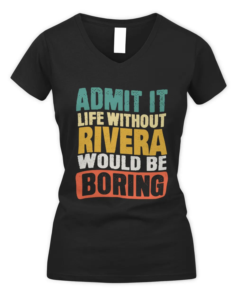 RIVERA TP86-K3-229 Personalized Funny Quote Apparel “Life Without NAME Would Be Boring” - Women's V-Neck T-Shirt - Black