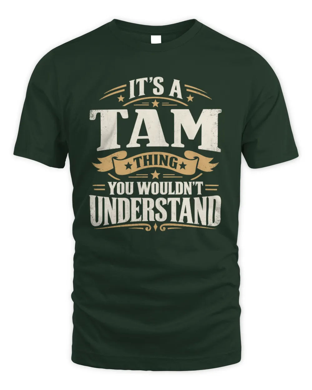 TAM P08 TH51 - Personalized “It’s a/an [NAME] Thing – You Wouldn’t Understand” Shirt - Unisex Standard T-Shirt - Forest Green