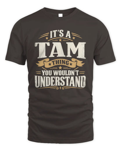 TAM P08 TH51 - Personalized “It’s a/an [NAME] Thing – You Wouldn’t Understand” Shirt - Unisex Standard T-Shirt - Dark Chocolate