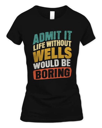 WELLS TP88-K4-229
Personalized Funny Quote Apparel “Life Without NAME Would Be Boring” - Women's Standard T-Shirt - Black