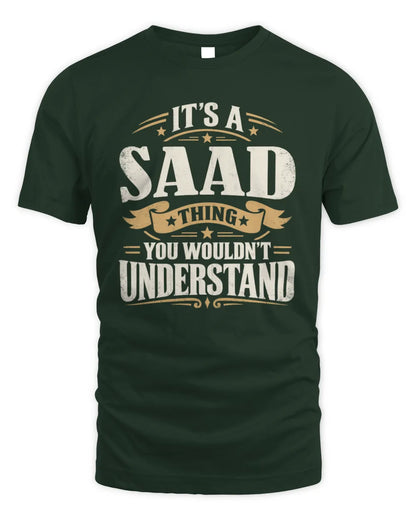 SAAD P08 TH51 - Personalized “It’s a/an [NAME] Thing – You Wouldn’t Understand” Shirt - Unisex Standard T-Shirt - Forest Green