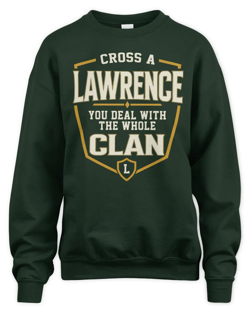 LAWRENCE NT1-K008 Cross A/An NAME, You Deal With the Whole Clan | Personalized Vintage T-Shirt - Unisex Sweatshirt - Forest Green