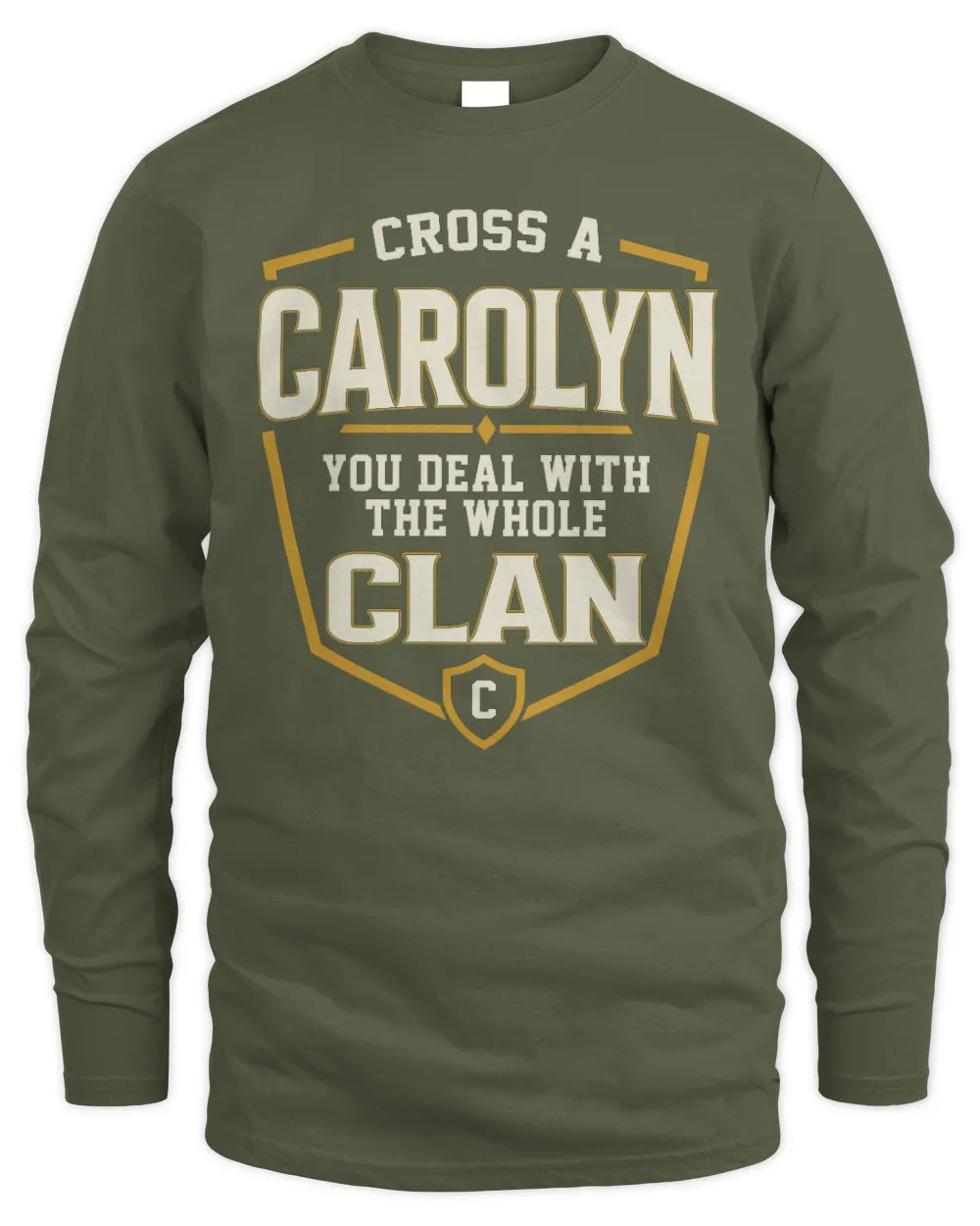 CAROLYN NT1-K008 Cross A/An NAME, You Deal With the Whole Clan | Personalized Vintage T-Shirt - Men's Long Sleeved T-Shirt - Military Green