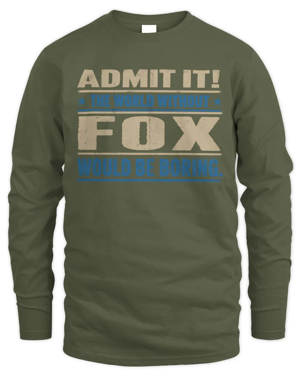 FOX TP68-K2-968 – Personalized Funny Quote Apparel “The World Without NAME Would Be Boring” - Men's Long Sleeved T-Shirt - Military Green