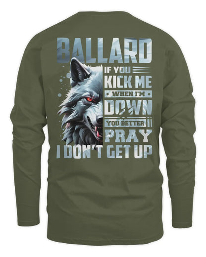 BALLARD AP62-K4-666 - Personalized Fierce Wolf Quote Apparel “If You Kick Me When I’m Down, You Better Pray I Don’t Get Up” - Men's Long Sleeved T-Shirt - Military Green
