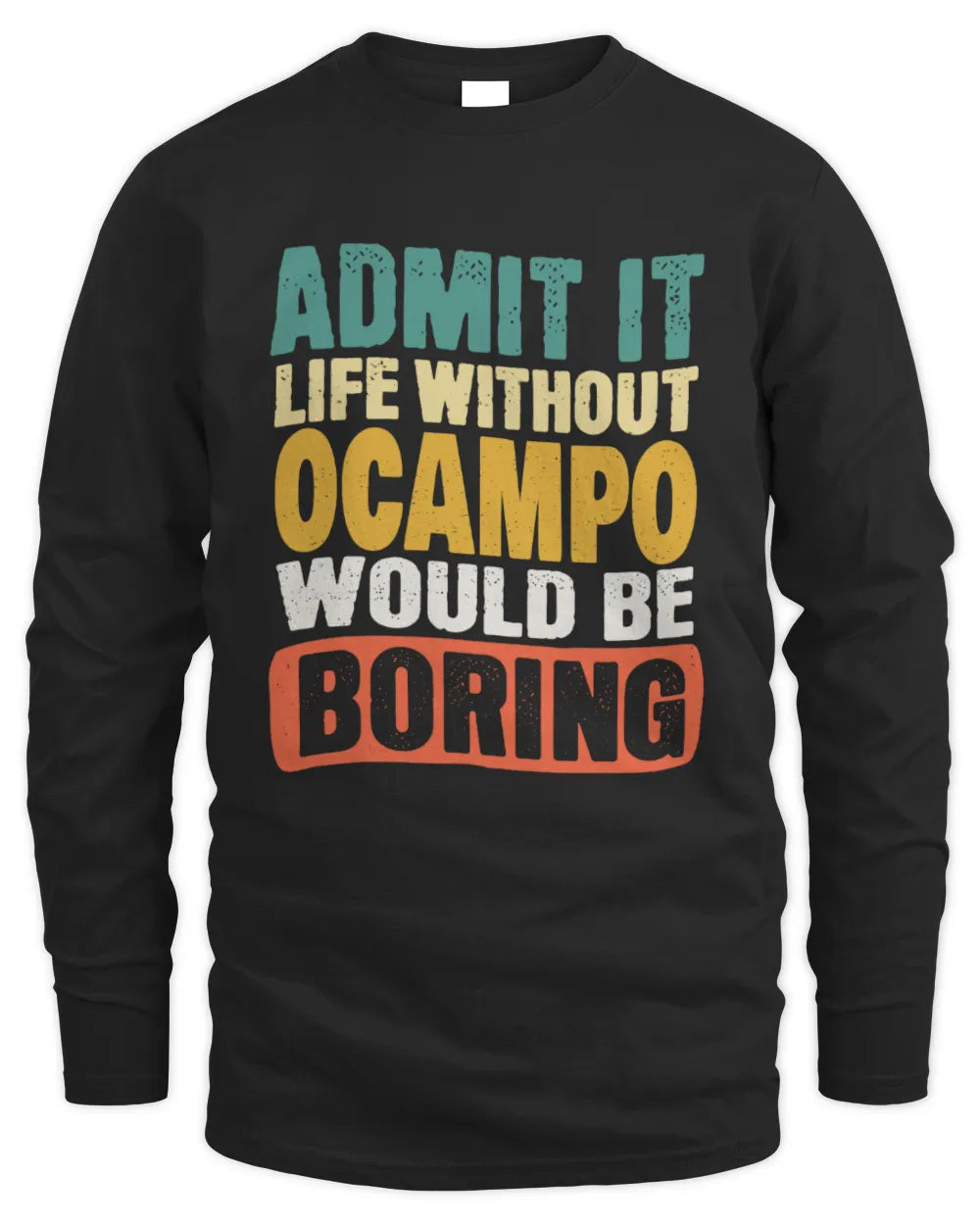 OCAMPO TP86-K3-229 Personalized Funny Quote Apparel “Life Without NAME Would Be Boring” - Men's Long Sleeved T-Shirt - Black