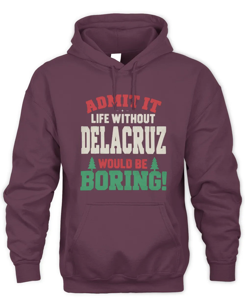 DELACRUZ P5 TH08 Christmas T-Shirt – “Life Without NAME Would Be Boring” - Unisex Hoodie - Maroon