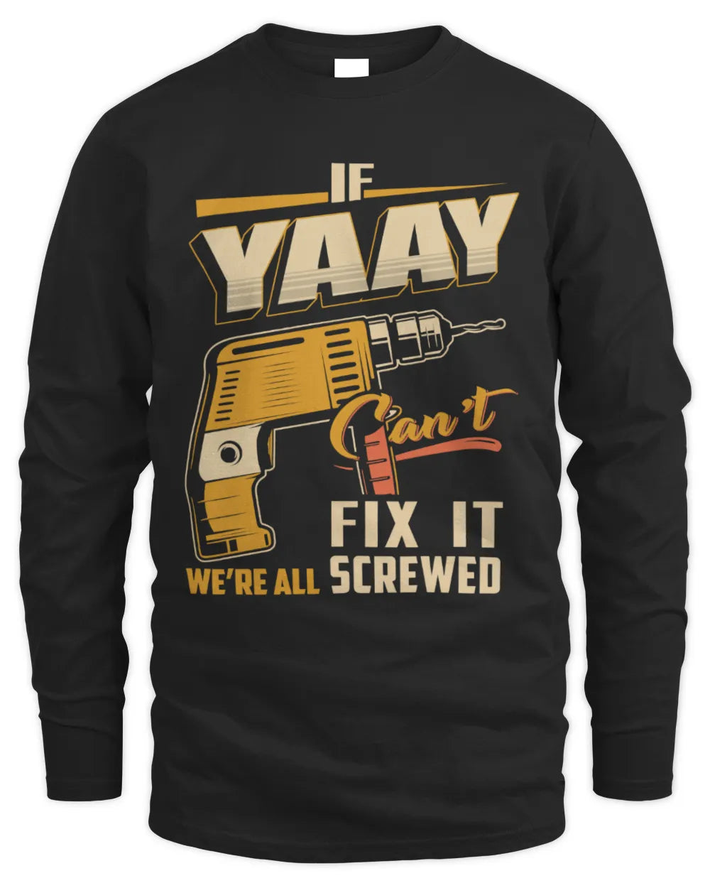 YAAY TP22-K4-228 - Personalized Handyman T-Shirt “If AARON Can’t Fix It, We’re All Screwed” - Men's Long Sleeved T-Shirt - Black