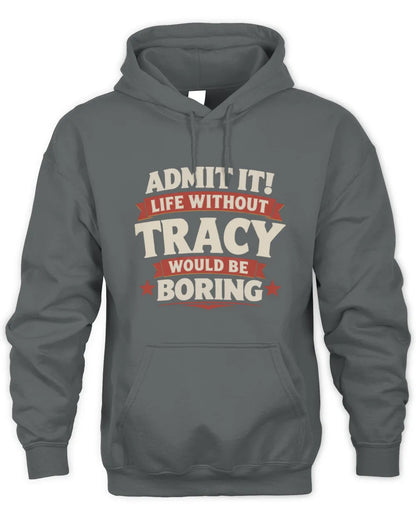 TRACY P4 KT003 Personalized Funny Quote Apparel “Life Without NAME Would Be Boring” - Unisex Hoodie - Charcoal