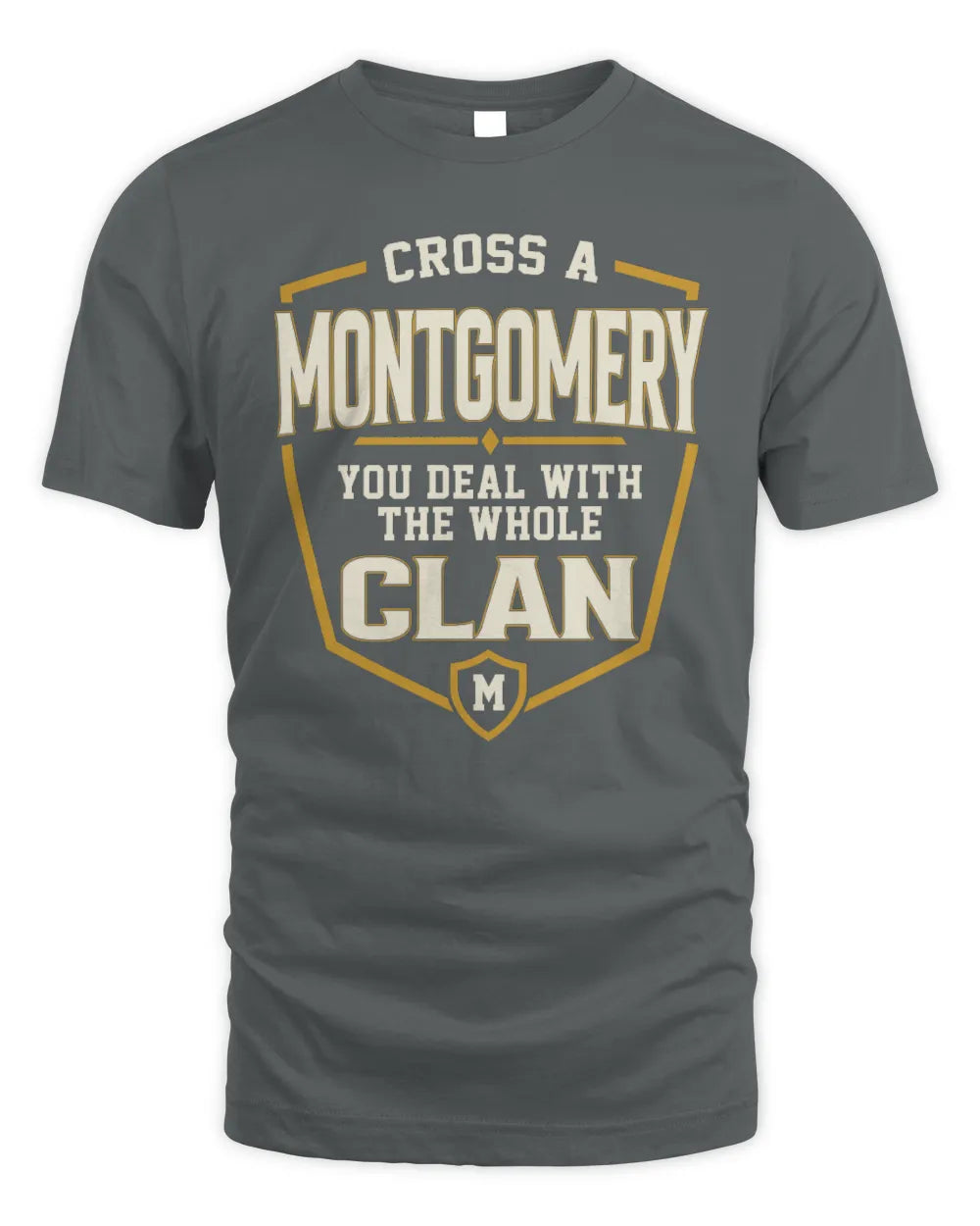 MONTGOMERY NT1-K008 Cross A/An NAME, You Deal With the Whole Clan | Personalized Vintage T-Shirt - Unisex Standard T-Shirt - Charcoal