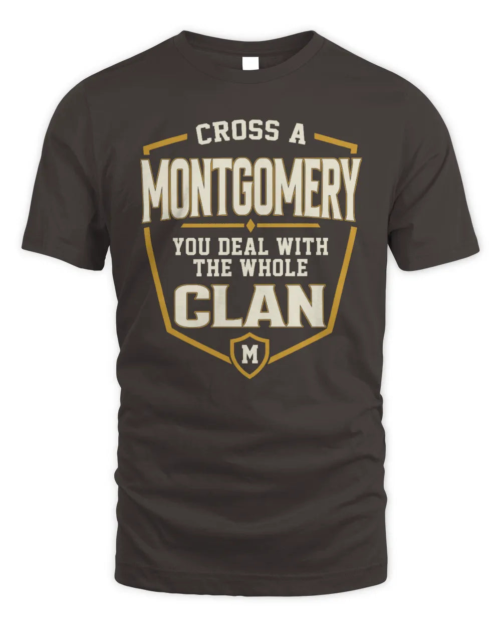 MONTGOMERY NT1-K008 Cross A/An NAME, You Deal With the Whole Clan | Personalized Vintage T-Shirt - Unisex Standard T-Shirt - Dark Chocolate