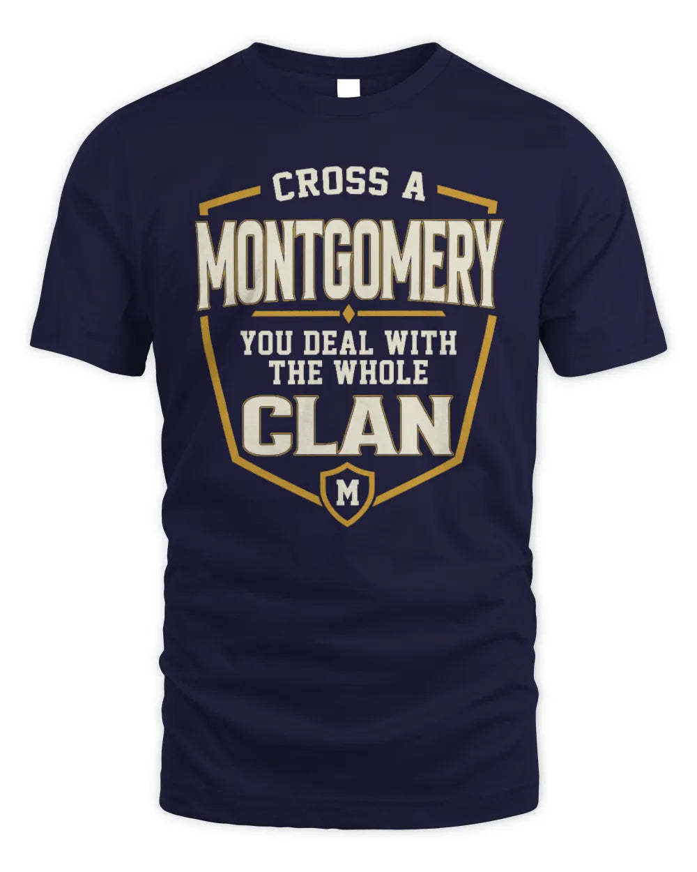 MONTGOMERY NT1-K008 Cross A/An NAME, You Deal With the Whole Clan | Personalized Vintage T-Shirt - Unisex Standard T-Shirt - Navy