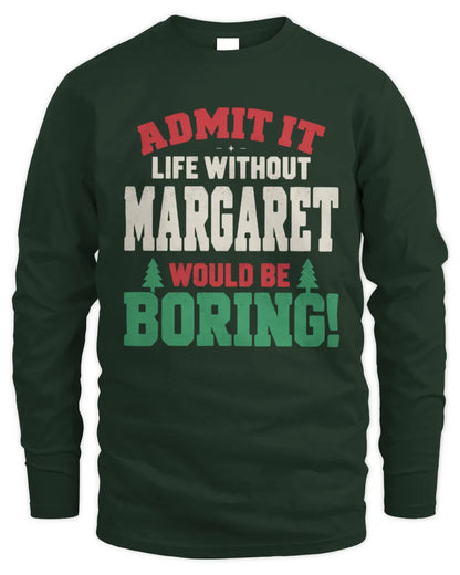MARGARET P5 TH08 Christmas T-Shirt – “Life Without NAME Would Be Boring” - Men's Long Sleeved T-Shirt - Forest Green