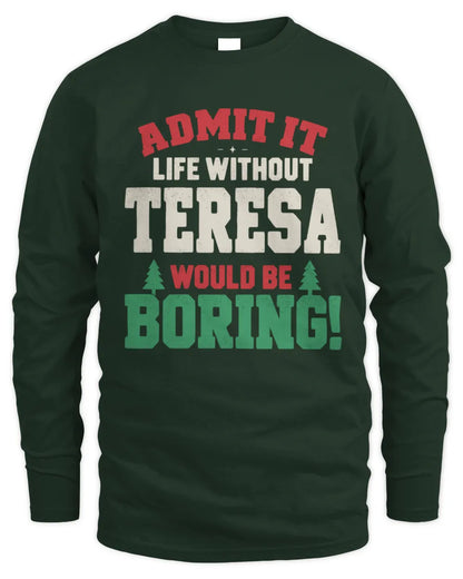 TERESA P5 TH08 Christmas T-Shirt – “Life Without NAME Would Be Boring” - Men's Long Sleeved T-Shirt - Forest Green