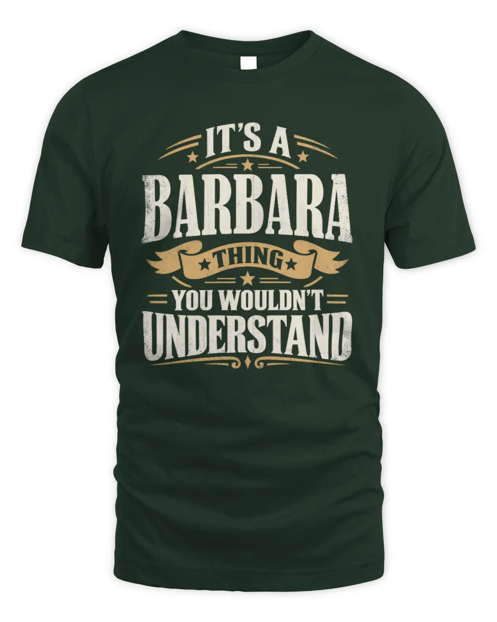 BARBARA P08 TH51 - Personalized “It’s a/an [NAME] Thing – You Wouldn’t Understand” Shirt - Unisex Standard T-Shirt - Forest Green