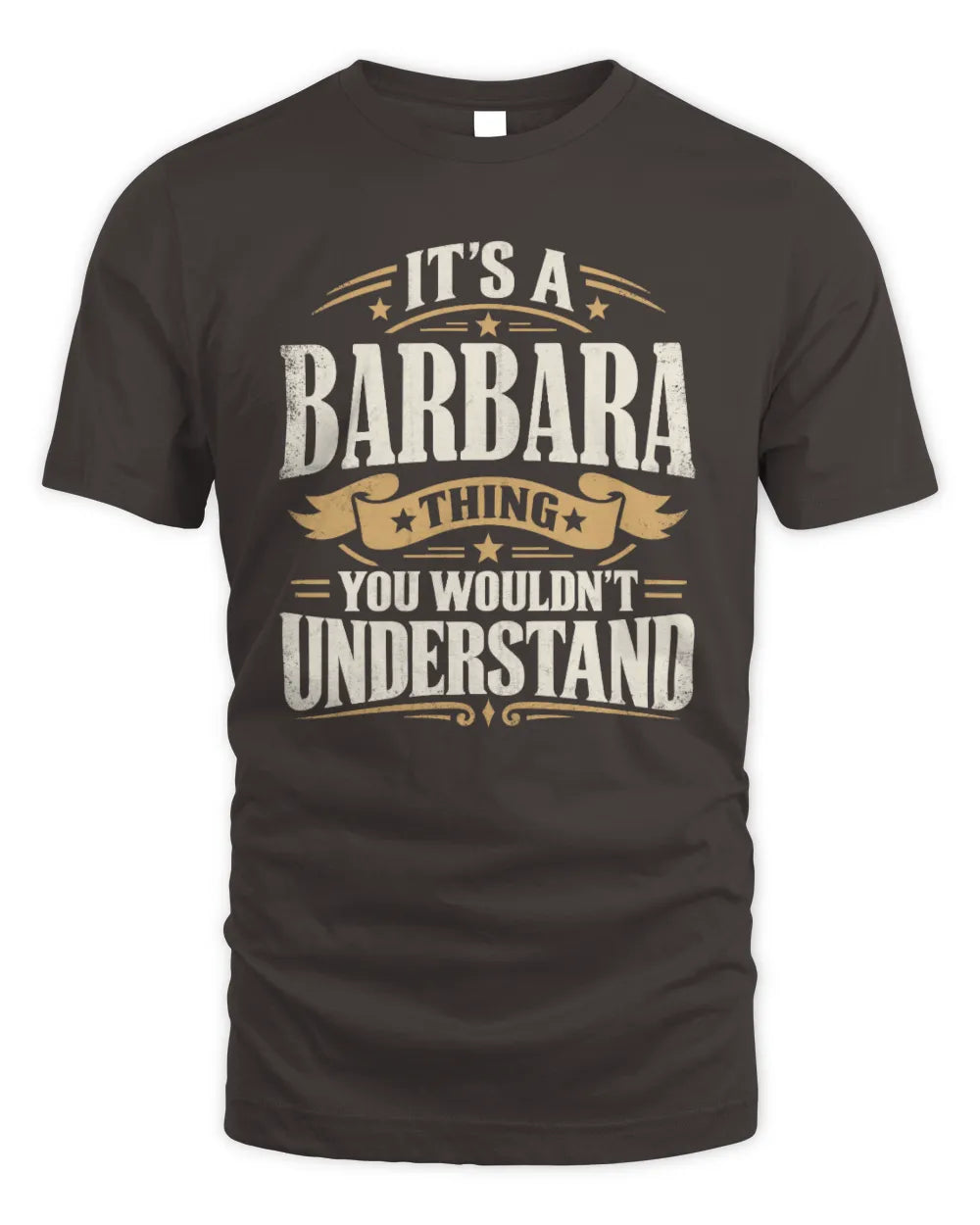 BARBARA P08 TH51 - Personalized “It’s a/an [NAME] Thing – You Wouldn’t Understand” Shirt - Unisex Standard T-Shirt - Dark Chocolate