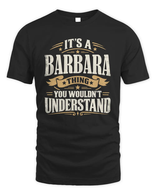 BARBARA P08 TH51 - Personalized “It’s a/an [NAME] Thing – You Wouldn’t Understand” Shirt - Unisex Standard T-Shirt - Black