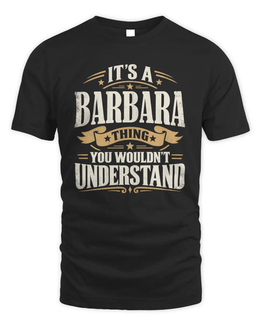 BARBARA P08 TH51 - Personalized “It’s a/an [NAME] Thing – You Wouldn’t Understand” Shirt