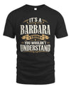 BARBARA P08 TH51 - Personalized “It’s a/an [NAME] Thing – You Wouldn’t Understand” Shirt