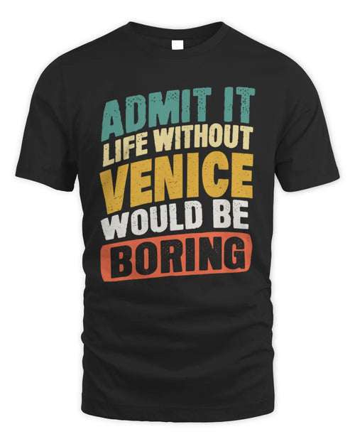 VENICE TP88-K4-229
Personalized Funny Quote Apparel “Life Without NAME Would Be Boring” - Unisex Standard T-Shirt - Black