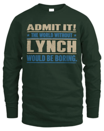 LYNCH TP68-K2-968 – Personalized Funny Quote Apparel “The World Without NAME Would Be Boring” - Men's Long Sleeved T-Shirt - Forest Green