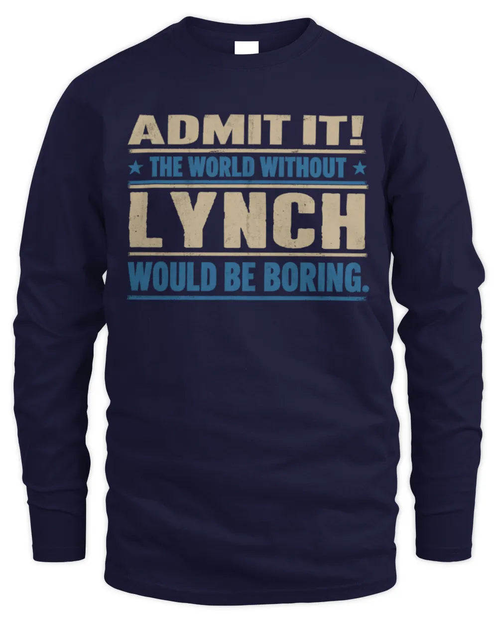 LYNCH TP68-K2-968 – Personalized Funny Quote Apparel “The World Without NAME Would Be Boring” - Men's Long Sleeved T-Shirt - Navy