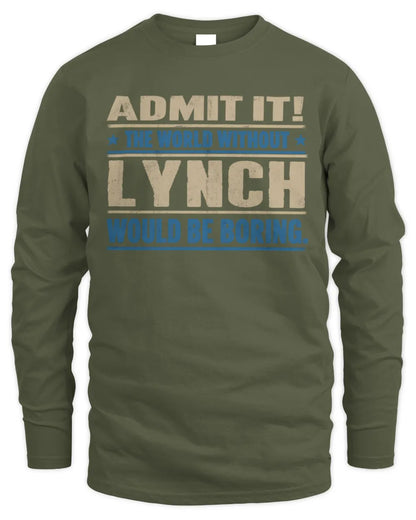 LYNCH TP68-K2-968 – Personalized Funny Quote Apparel “The World Without NAME Would Be Boring” - Men's Long Sleeved T-Shirt - Military Green
