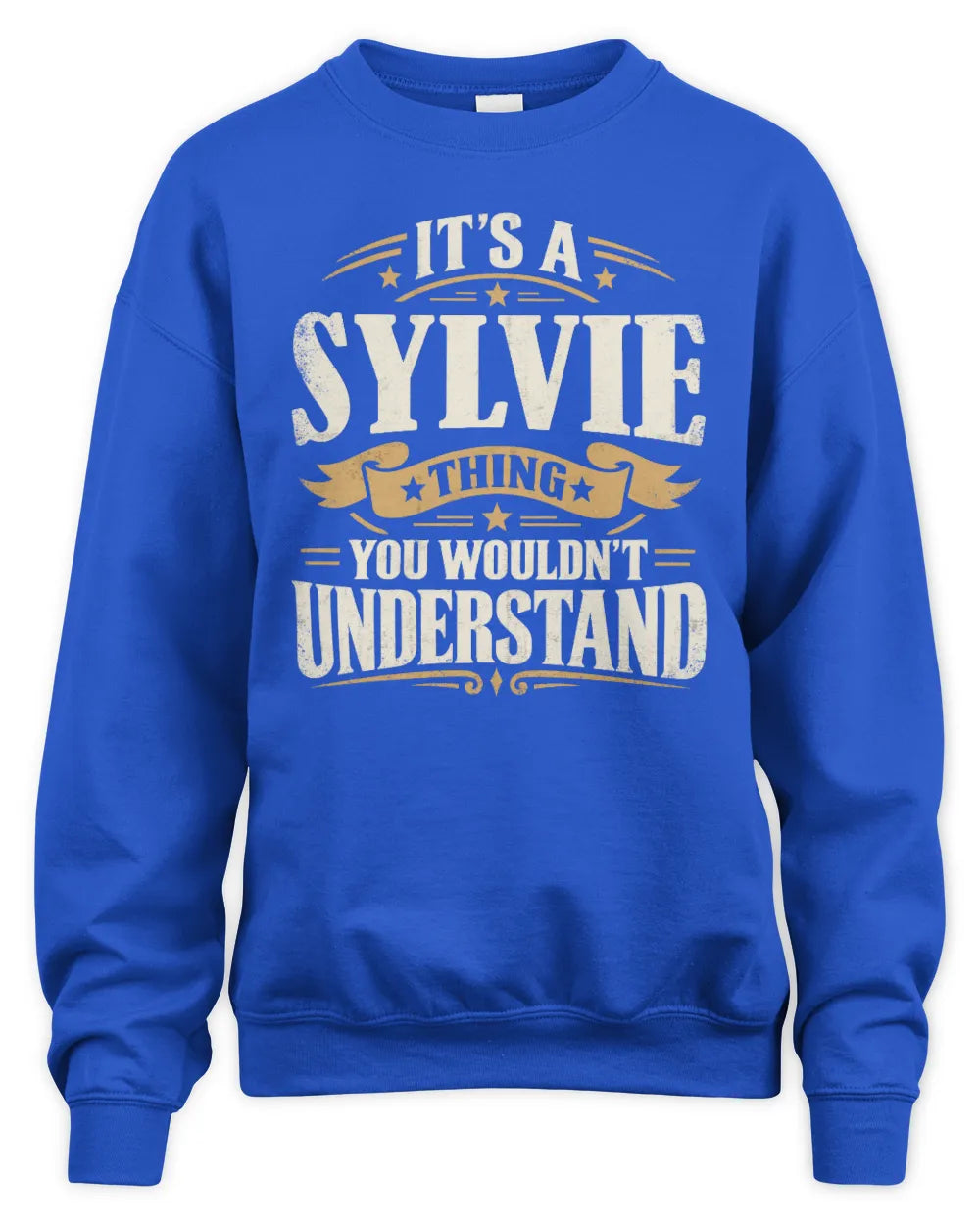 SYLVIE P08 TH51 - Personalized “It’s a/an [NAME] Thing – You Wouldn’t Understand” Shirt - Unisex Sweatshirt - Royal