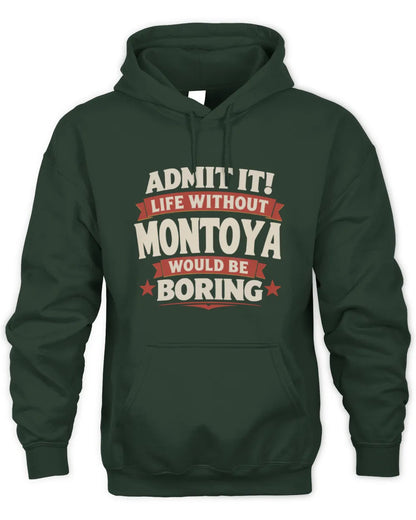 MONTOYA P4 KT003 Personalized Funny Quote Apparel “Life Without NAME Would Be Boring” - Unisex Hoodie - Forest Green