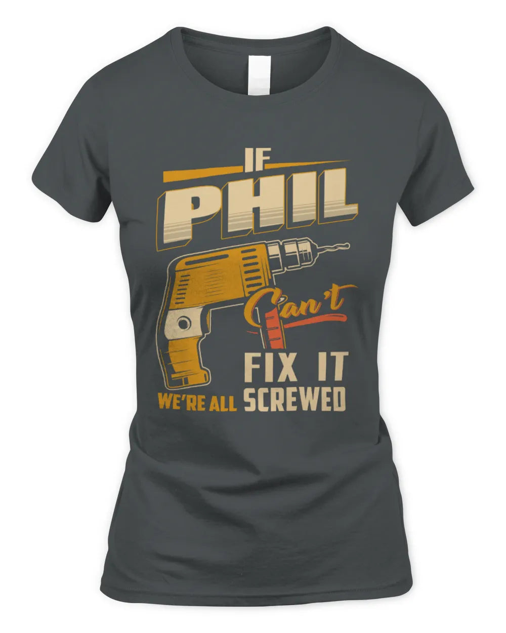 PHIL TP22-K4-228 - Personalized Handyman T-Shirt “If AARON Can’t Fix It, We’re All Screwed” - Women's Standard T-Shirt - Charcoal