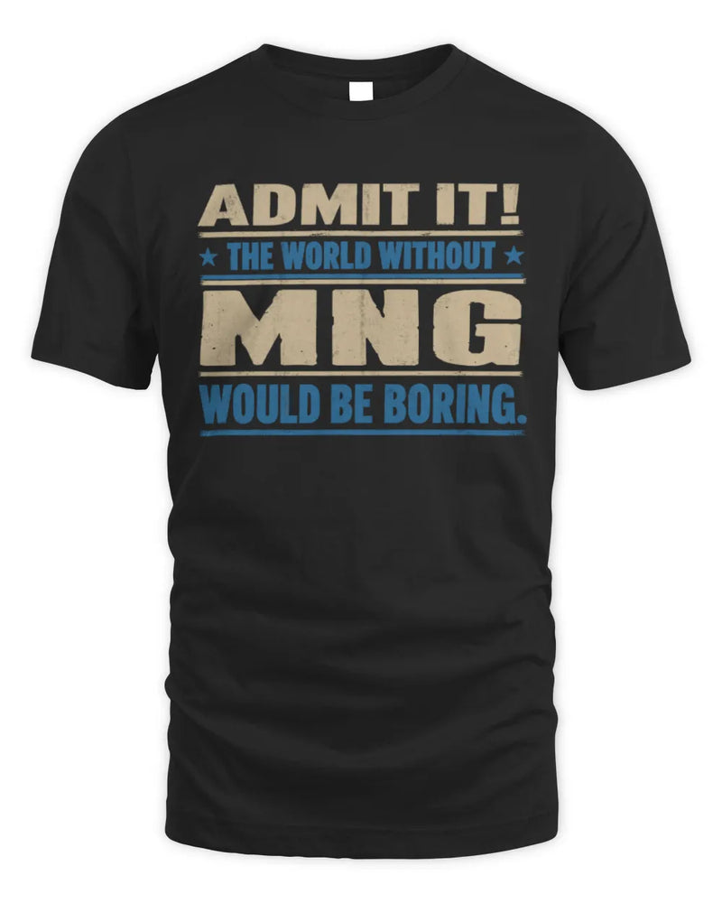 MNG TP68-K2-968 – Personalized Funny Quote Apparel “The World Without NAME Would Be Boring” - Unisex Standard T-Shirt - Black