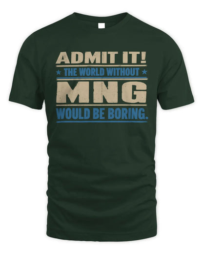 MNG TP68-K2-968 – Personalized Funny Quote Apparel “The World Without NAME Would Be Boring” - Unisex Standard T-Shirt - Forest Green