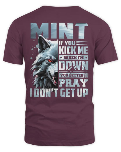 MINT AP62-K4-666 - Personalized Fierce Wolf Quote Apparel “If You Kick Me When I’m Down, You Better Pray I Don’t Get Up” - Unisex Standard T-Shirt - Maroon