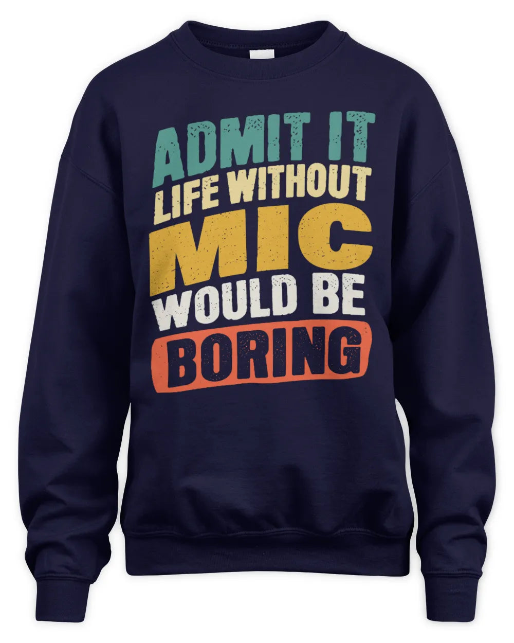 MIC TP88-K4-229
Personalized Funny Quote Apparel “Life Without NAME Would Be Boring” - Unisex Sweatshirt - Navy
