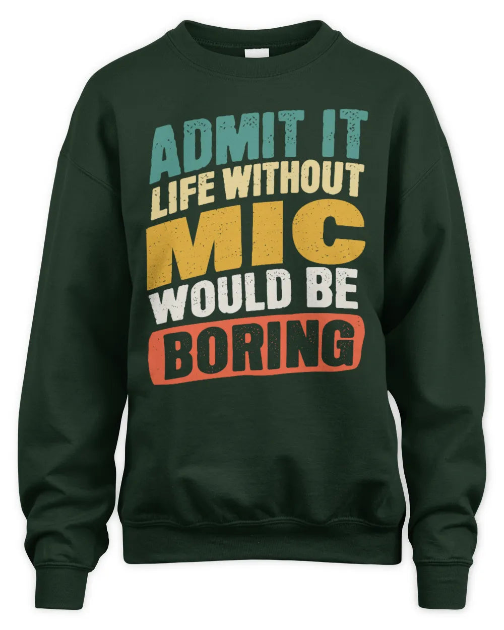 MIC TP88-K4-229
Personalized Funny Quote Apparel “Life Without NAME Would Be Boring” - Unisex Sweatshirt - Forest Green