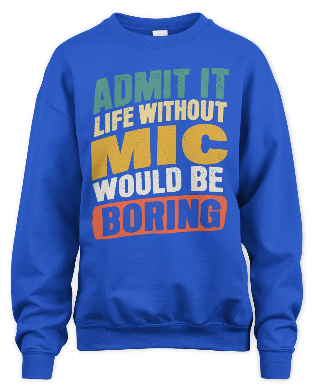 MIC TP88-K4-229
Personalized Funny Quote Apparel “Life Without NAME Would Be Boring” - Unisex Sweatshirt - Royal