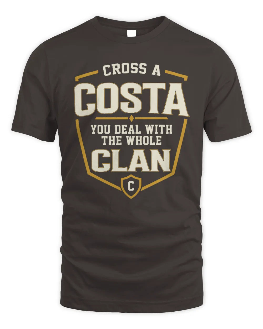 COSTA NT1-K008 Cross A/An NAME, You Deal With the Whole Clan | Personalized Vintage T-Shirt - Unisex Standard T-Shirt - Dark Chocolate
