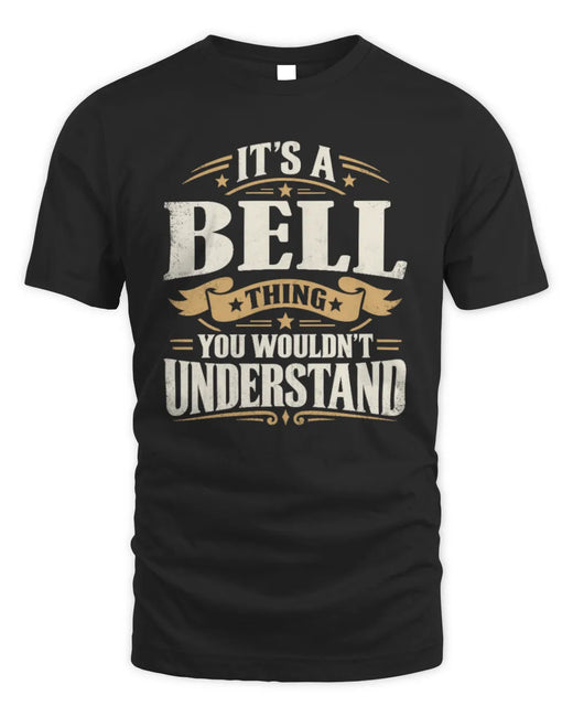 BELL P08 TH51 - Personalized “It’s a/an [NAME] Thing – You Wouldn’t Understand” Shirt