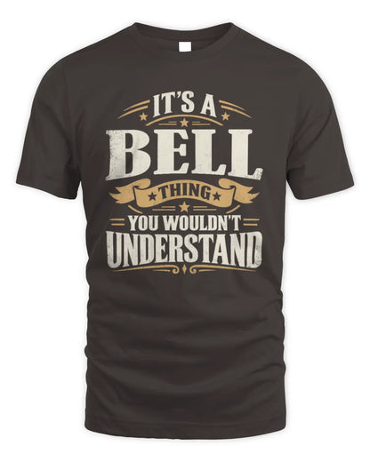 BELL P08 TH51 - Personalized “It’s a/an [NAME] Thing – You Wouldn’t Understand” Shirt - Unisex Standard T-Shirt - Dark Chocolate